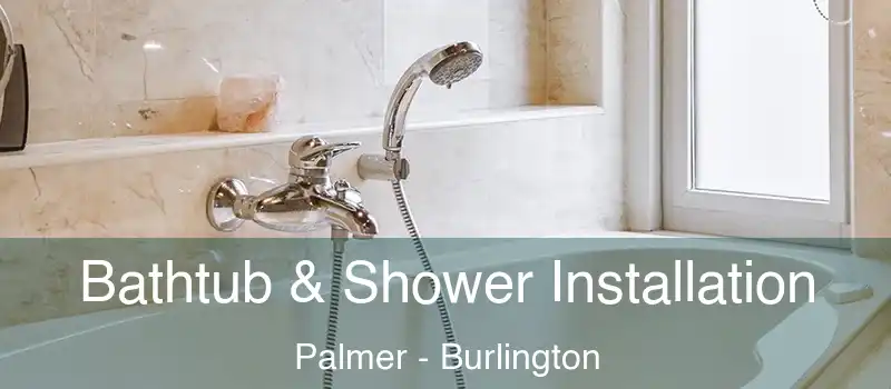 Bathtub & Shower Installation Palmer - Burlington