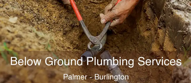  Below Ground Plumbing Services Palmer - Burlington