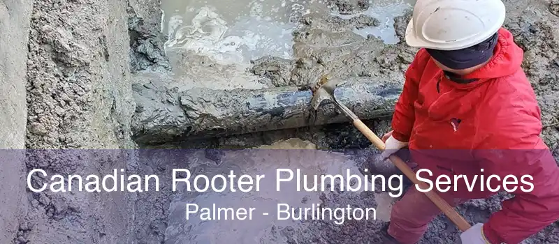 Canadian Rooter Plumbing Services Palmer - Burlington