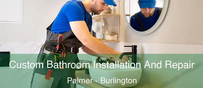  Custom Bathroom Installation And Repair Palmer - Burlington