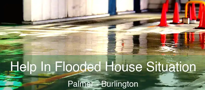  Help In Flooded House Situation Palmer - Burlington