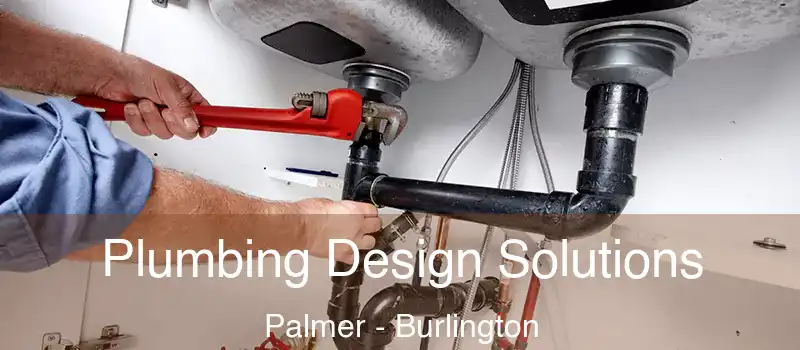  Plumbing Design Solutions Palmer - Burlington