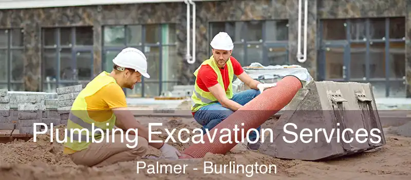  Plumbing Excavation Services Palmer - Burlington