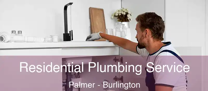  Residential Plumbing Service Palmer - Burlington
