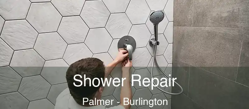  Shower Repair Palmer - Burlington