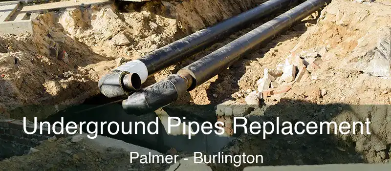  Underground Pipes Replacement Palmer - Burlington