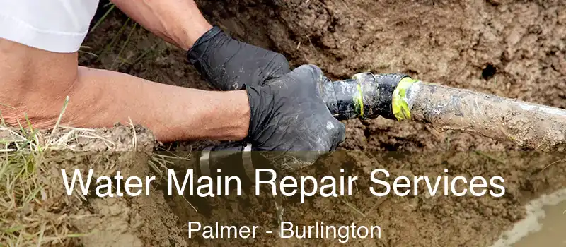  Water Main Repair Services Palmer - Burlington