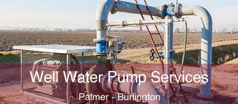  Well Water Pump Services Palmer - Burlington
